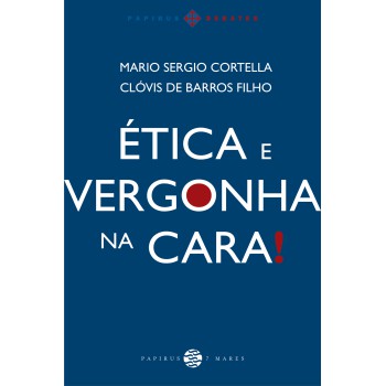 ética E Vergonha Na Cara!