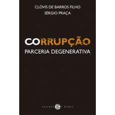 Corrupção: Parceria Degenerativa