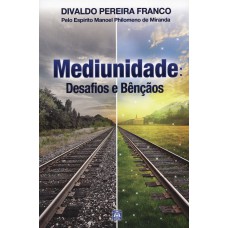 Mediunidade: Desafios E Bênçãos