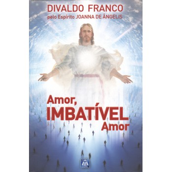 Amor, Imbatível Amor