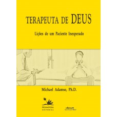 Terapeuta De Deus: Lições De Um Paciente Inesperado