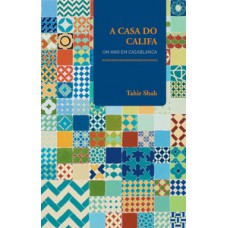 A CASA DO CALIFA: UM ANO EM CASABLANCA