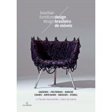 Design Brasileiro De Móveis: Cadeiras, Poltronas E Bancos