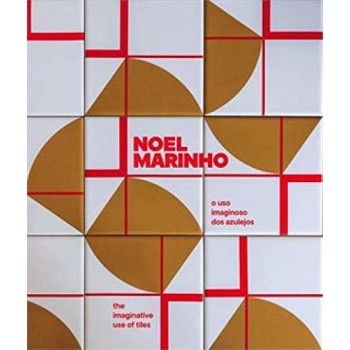 Noel Marinho: O Uso Imaginoso Dos Azuleijos