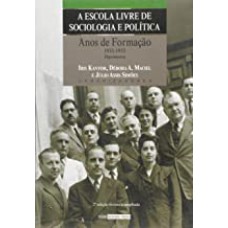 ESCOLA LIVRE DE SOCIOLOGIA E POLITICA, A - ANOS DE FORMACAO 1933-1953