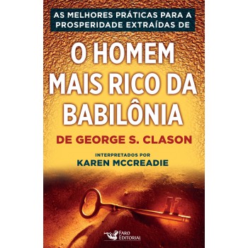 As Práticas Para A Prosperidade Extraídas De - O Homem Mais Rico Da Babilônia