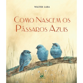 Como Nascem Os Pássaros Azuis