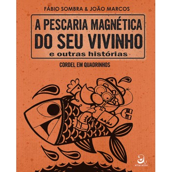 A Pescaria Magnética Do Seu Vivinho E Outras Histórias