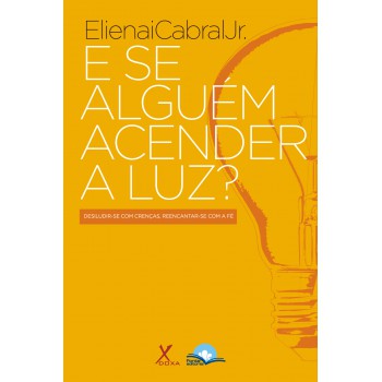 E Se Alguém Acender A Luz ?: Desiludir-se Com O Cristianismo