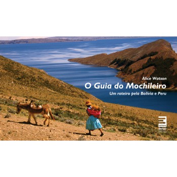 O Guia Do Mochileiro - Um Roteiro Pela Bolívia