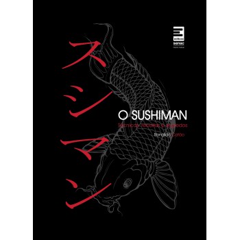 O Sushiman: Técnicas, Receitas E Segredos