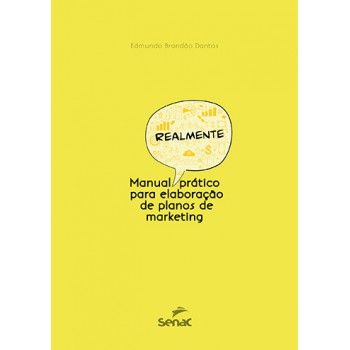 Manual Realmente Prático Para Elaboração De Plano De Marketing