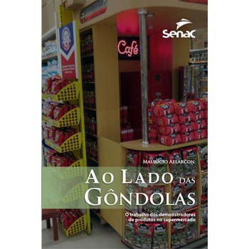 Ao Lado Das Gondolas: O Trabalho Dos Demonstradores De Produtos Nos Supermercados