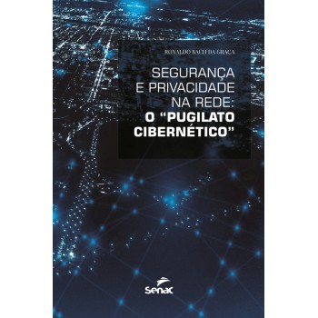 Segurança e privacidade na rede: o “pugilato cibernético”