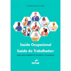 Saúde Ocupacional X Saúde Do Trabalhador: Para Mais Ambientes Seguros E Saudáveis