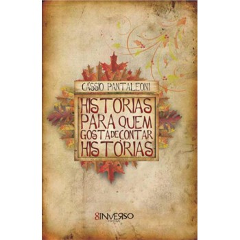 Histórias Para Quem Gosta De Contar Histórias