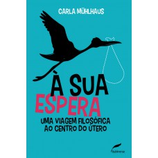 À sua espera: Uma viagem filosófica ao centro do útero