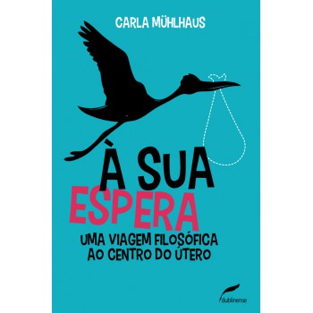 À sua espera: Uma viagem filosófica ao centro do útero