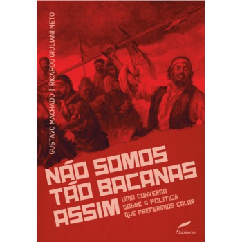 Não somos tão bacanas assim: Uma conversa sobre a política que preferimos calar