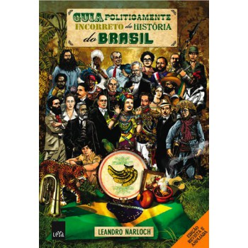 Guia Politicamente Incorreto Da Historia Do Brasil