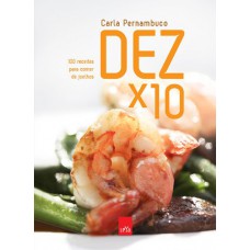 Dez X 10 - 100 Receitas Para Comer De Joelhos