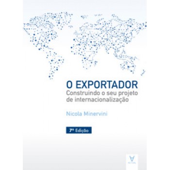 O Exportador: Construindo O Seu Projeto De Internacionalização