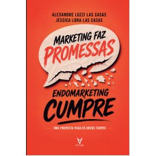 Marketing Faz Promessas, Endomarketing Cumpre