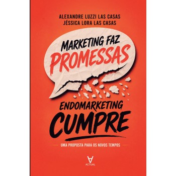 Marketing Faz Promessas, Endomarketing Cumpre
