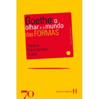 Goethe: O Olhar E O Mundo Das Formas