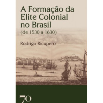 A Formação Da Elite Colonial No Brasil (de 1530 A 1630)