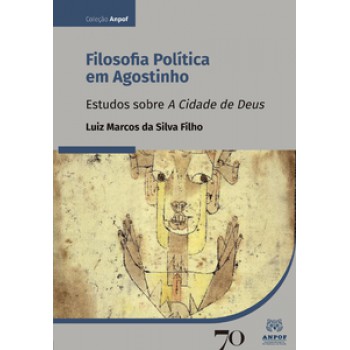 Filosofia Política Em Agostinho: Estudos Sobre A Cidade De Deus