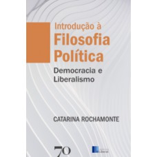 Introdução à Filosofia Política: Democracia E Liberalismo