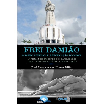 Rei Damião: O Santo Popular E A Ediicação Do ícone Rei Damião: O Santo Popular E A Ediicação Do ícone