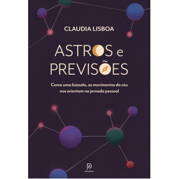 Astros E Previsões: Como Uma Bússola, Os Movimentos Do Céu Nos Orientam Na Jornada Pessoal