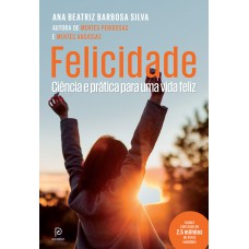 Felicidade: Ciência e prática para uma vida feliz