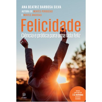 Felicidade: Ciência e prática para uma vida feliz