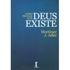 Como Provar Que Deus Existe