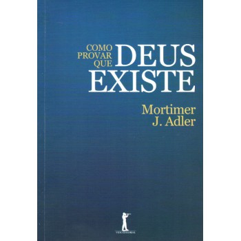 Como Provar Que Deus Existe