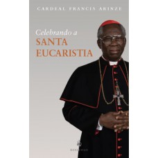 Celebrando A Santa Eucaristia