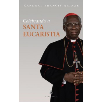 Celebrando A Santa Eucaristia