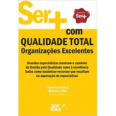 Ser + Com Qualidade Total: Organizações Excelentes