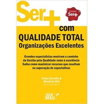 Ser + Com Qualidade Total: Organizações Excelentes