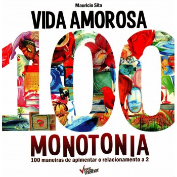 Vida Amorosa 100 Monotonia: 100 Maneiras De Apimentar O Relacionamento A 2