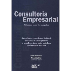 Consultoria Empresarial: Os Melhores Consultores Do Brasil Apresentam Casos Práticos E Seus Benefícios Após Trabalhos Profissionais Notáveis