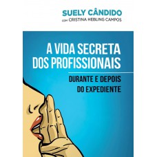 A Vida Secreta Dos Profissionais: Durante E Depois Do Expediente