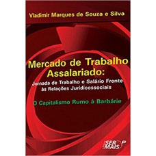 Mercado De Trabalho Assalariado: Jornada De Trabalho E Salário Frente às Relações Juridicossociais