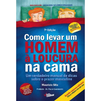 Como Levar Um Homem à Loucura Na Cama: Um Verdadeiro Manual De Dicas Sobre O Prazer Masculino