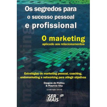 O Marketing Aplicado Aos Relacionamentos: O Marketing Aplicado Aos Relacionamentos