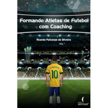 Formando Atletas De Futebol Com Coaching