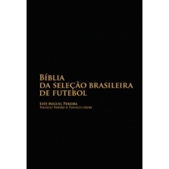 Bíblia Da Seleção Brasileira De Futebol